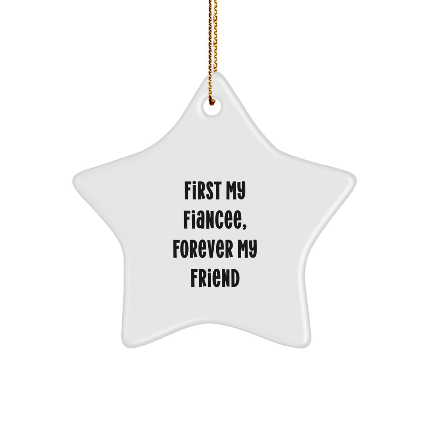 Gifts from Friends, Fiancee Star Ornament, First My Fiancee, Forever My Friend, Christmas Unique - Image 1