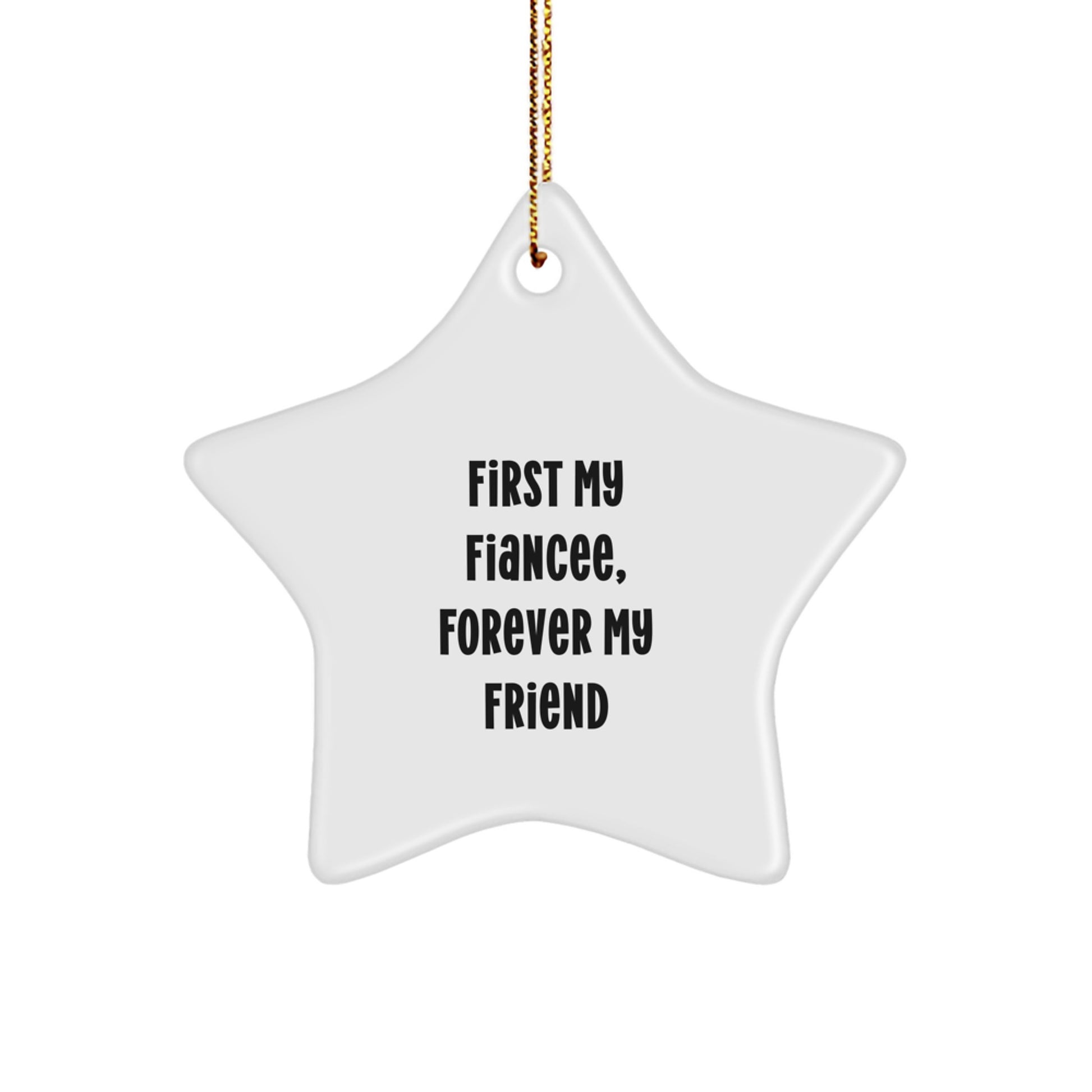 Gifts from Friends, Fiancee Star Ornament, First My Fiancee, Forever My Friend, Christmas Unique - Image 1