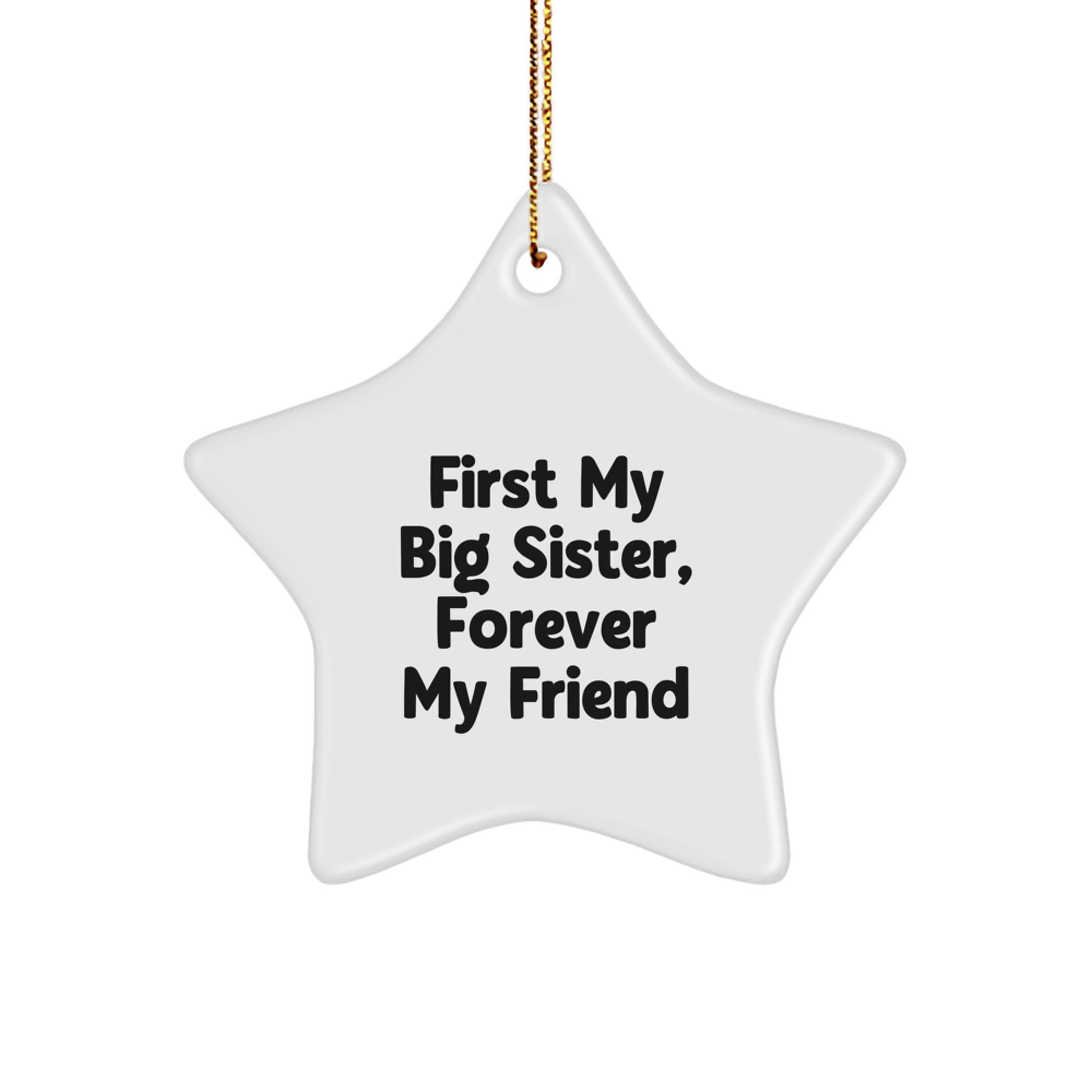 Big Sister Gifts from Men, Star Ornament with 'First My Big Sister, Forever My Friend' Quote, Christmas Unique Gifts for Her - Image 1