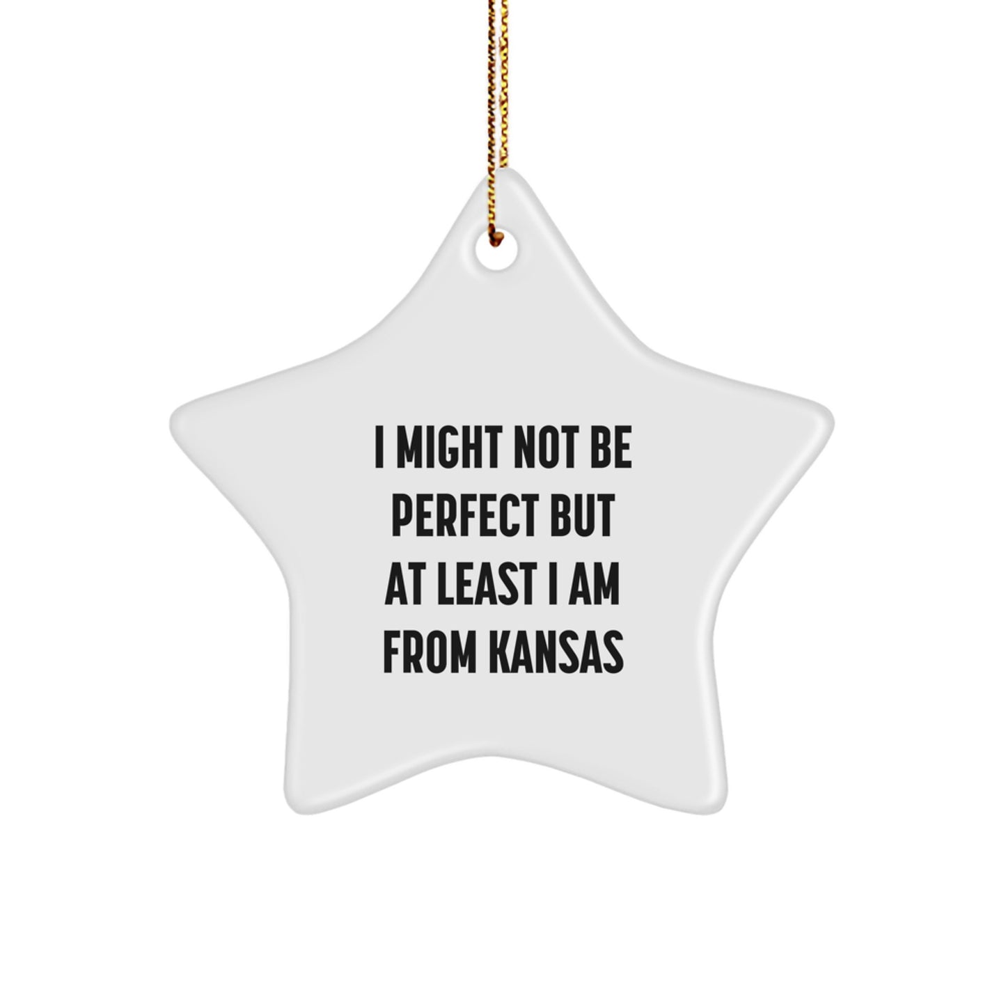 Kansas Proud Star Ornament, 'I Might Not Be Perfect' Funny Quote Gifts, Handcrafted White Star Shaped MDF for Christmas, Gifts from Friends to Family - Image 1