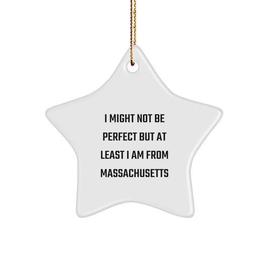 Massachusetts Star Ornament Gift from Friends to Family - Funny Quote 'I Might Not Be Perfect' - Image 1