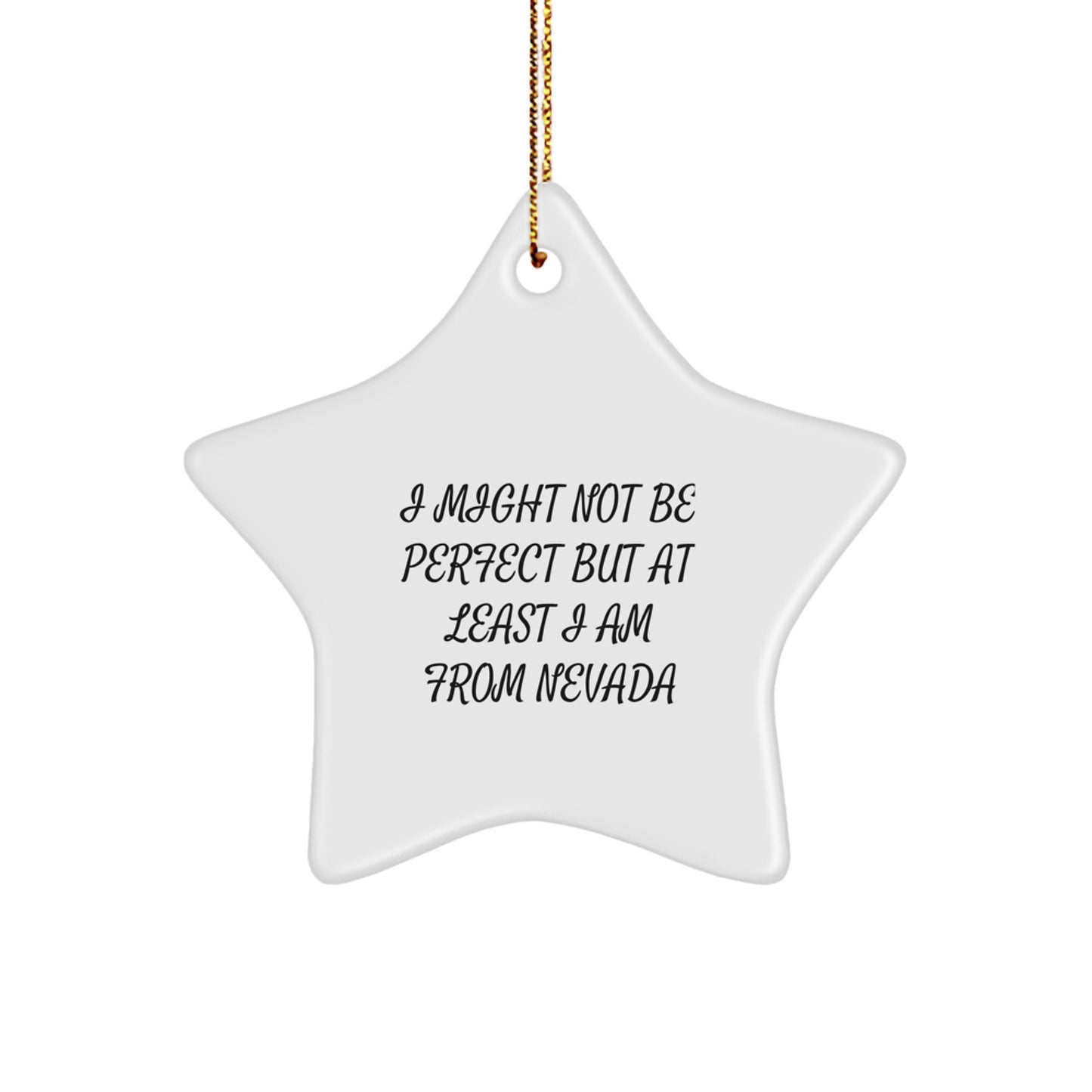 Funny Nevada Gifts from Friends - Star Ornament Quote 'I Might Not Be Perfect' for Christmas - Image 1