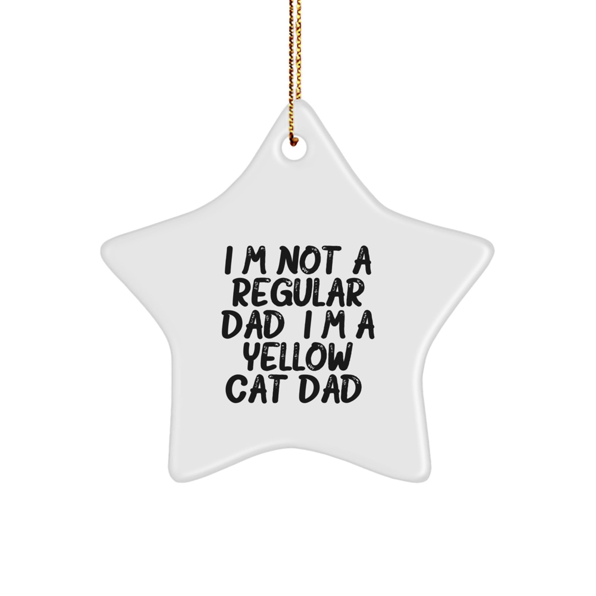 Funny Yellow Cat Gifts for Men, Women, Friends, Family - Star Ornament 'I'm Not A Regular Dad. I'm A Yellow Cat Dad.' - Unique Christmas Unique Gifts from Men, Women, Family - Image 1