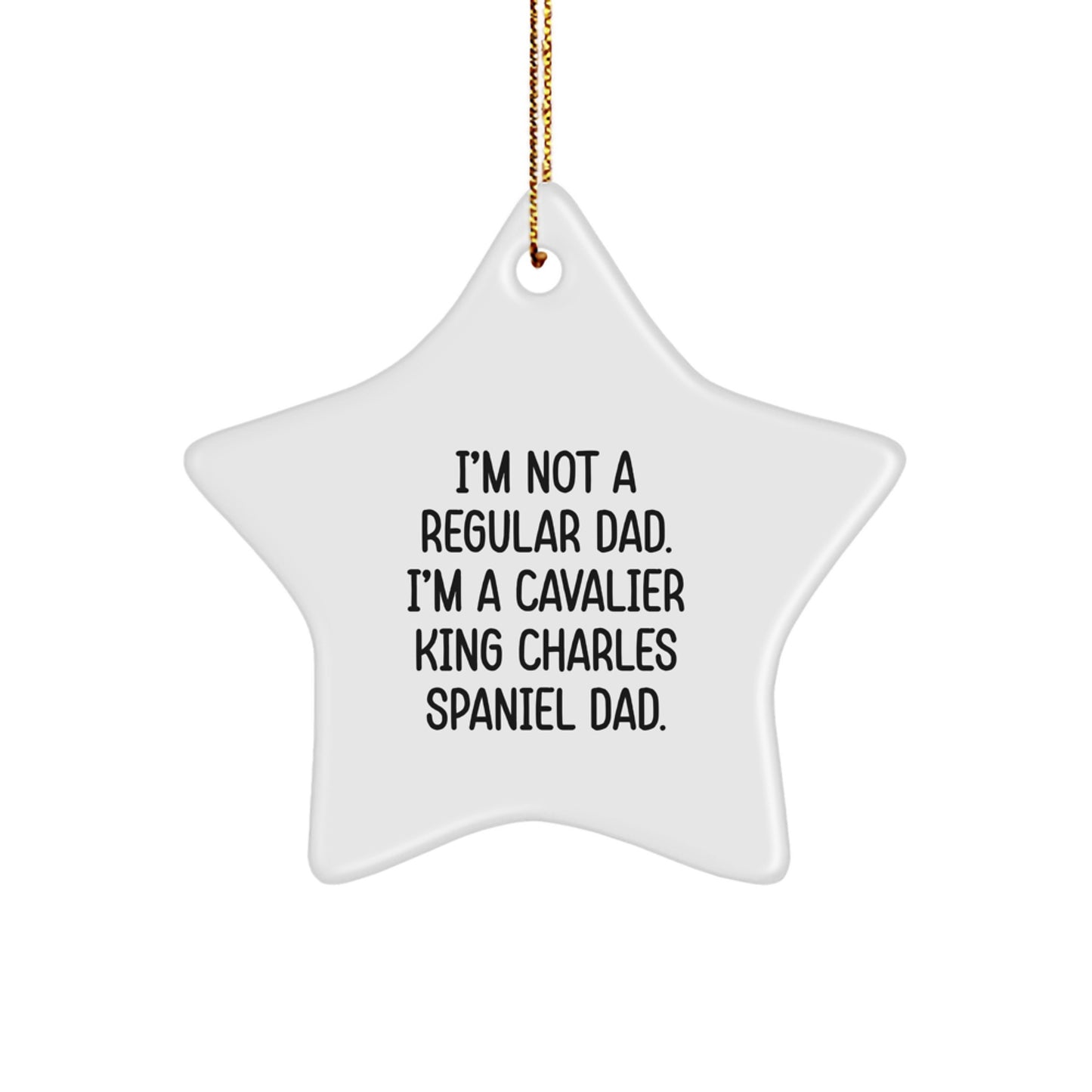 Funny Cavalier King Charles Spaniel Dog Gifts for Men- I'm Not A Regular Dad., Gifts from Men to Friends, Star Ornament for Christmas - Image 1