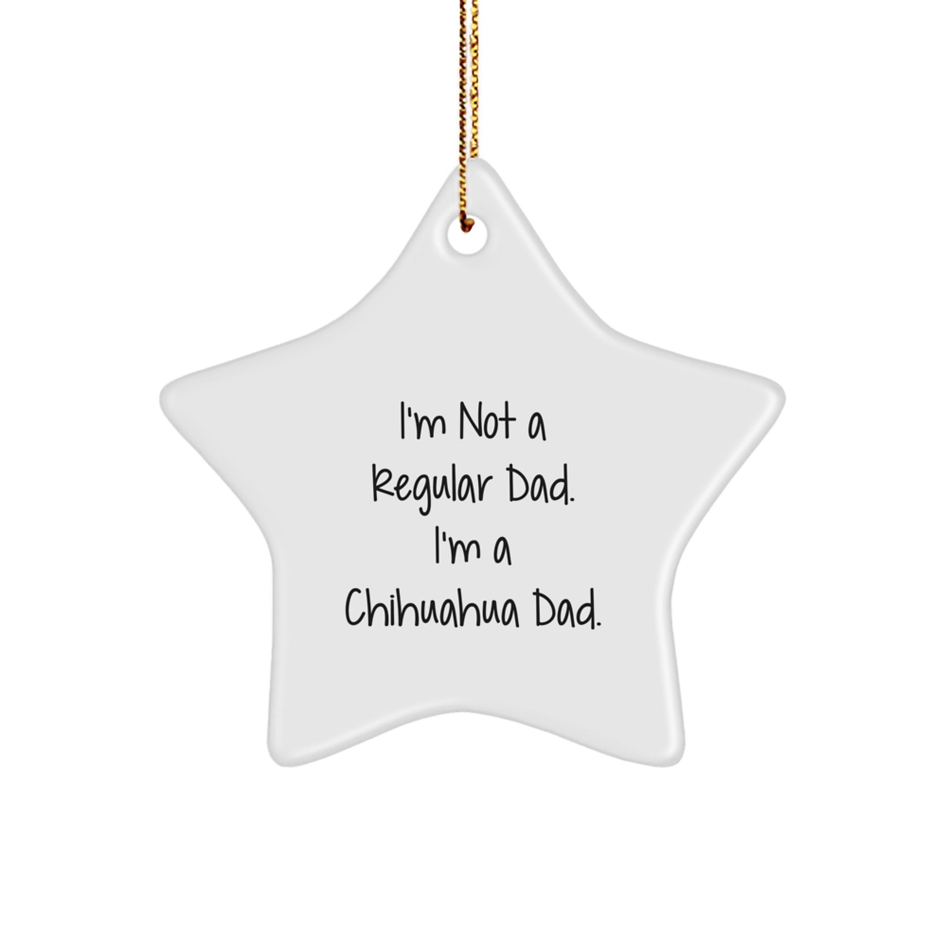 Chihuahua Dog Dad's Funny Gift, Star Ornament for Men, Friends, or Family, Christmas Unique Gifts from Dad - Image 1
