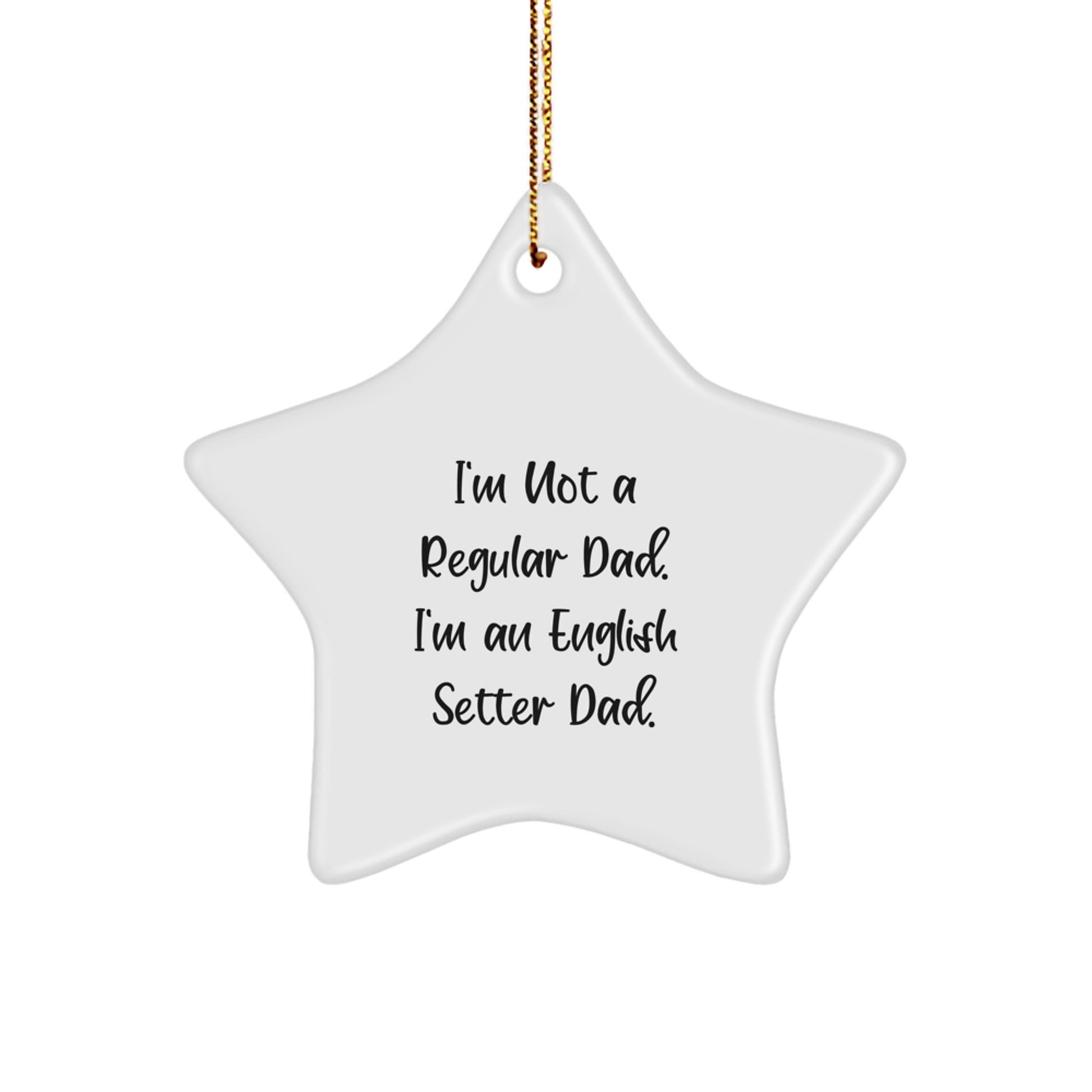 English Setter Dad Gifts, Funny Star Ornament for Christmas, 'I'm Not A Regular Dad' Quote, Gifts for English Setter Dog, Men, Family - Image 1