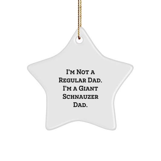 Funny Giant Schnauzer Dog Dad Gifts for Men, Star Ornament, 'I'm Not A Regular Dad. I'm A Giant Schnauzer Dad.' Christmas Unique Gifts from Husband to Father - Image 1