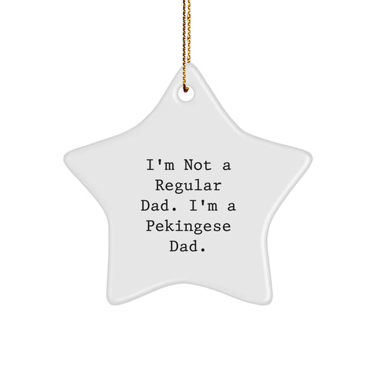 Funny Pekingese Dog Gifts from Dad - I'm Not A Regular Dad. I'm A Pekingese Dad. Star Ornament for Christmas Unique Gifts for Pekingese Dog Owners - Image 1