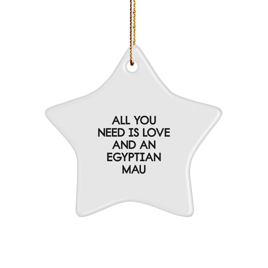 Egyptian Mau Cat Star Ornament Gifts from Men for Women - All You Need Is Love And An Egyptian Mau Christmas Unique Gifts - Image 1