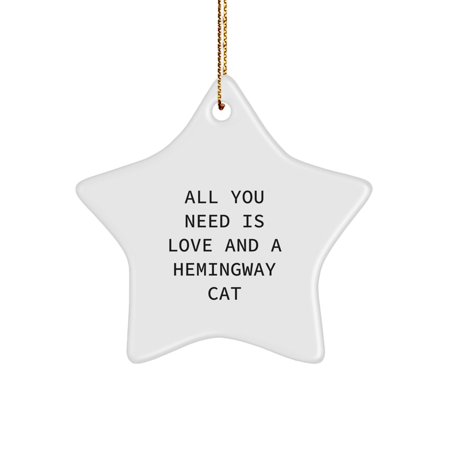 Hemingway Cat Gifts for Christmas, Funny Star Ornament from Gifts for Men, Women, Friends, Coworkers, Family, 'All You Need Is Love And A Hemingway Cat' - Image 1