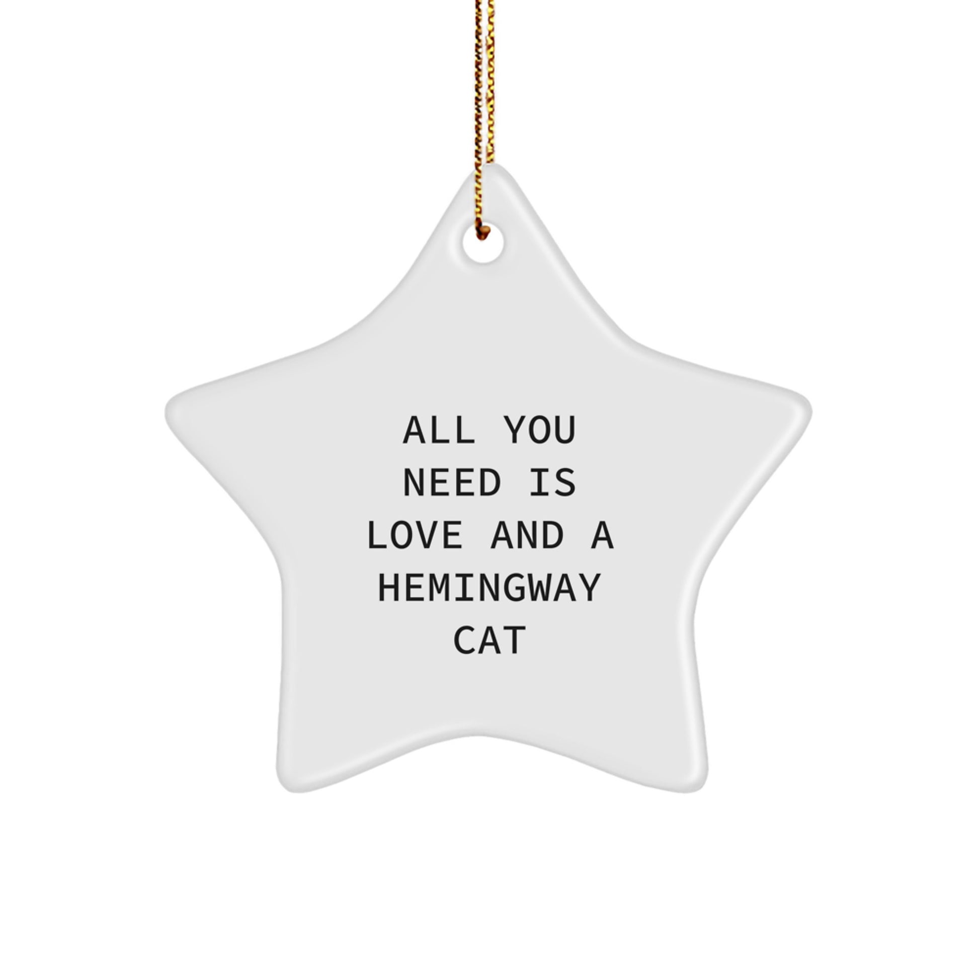 Hemingway Cat Gifts for Christmas, Funny Star Ornament from Gifts for Men, Women, Friends, Coworkers, Family, 'All You Need Is Love And A Hemingway Cat' - Image 1
