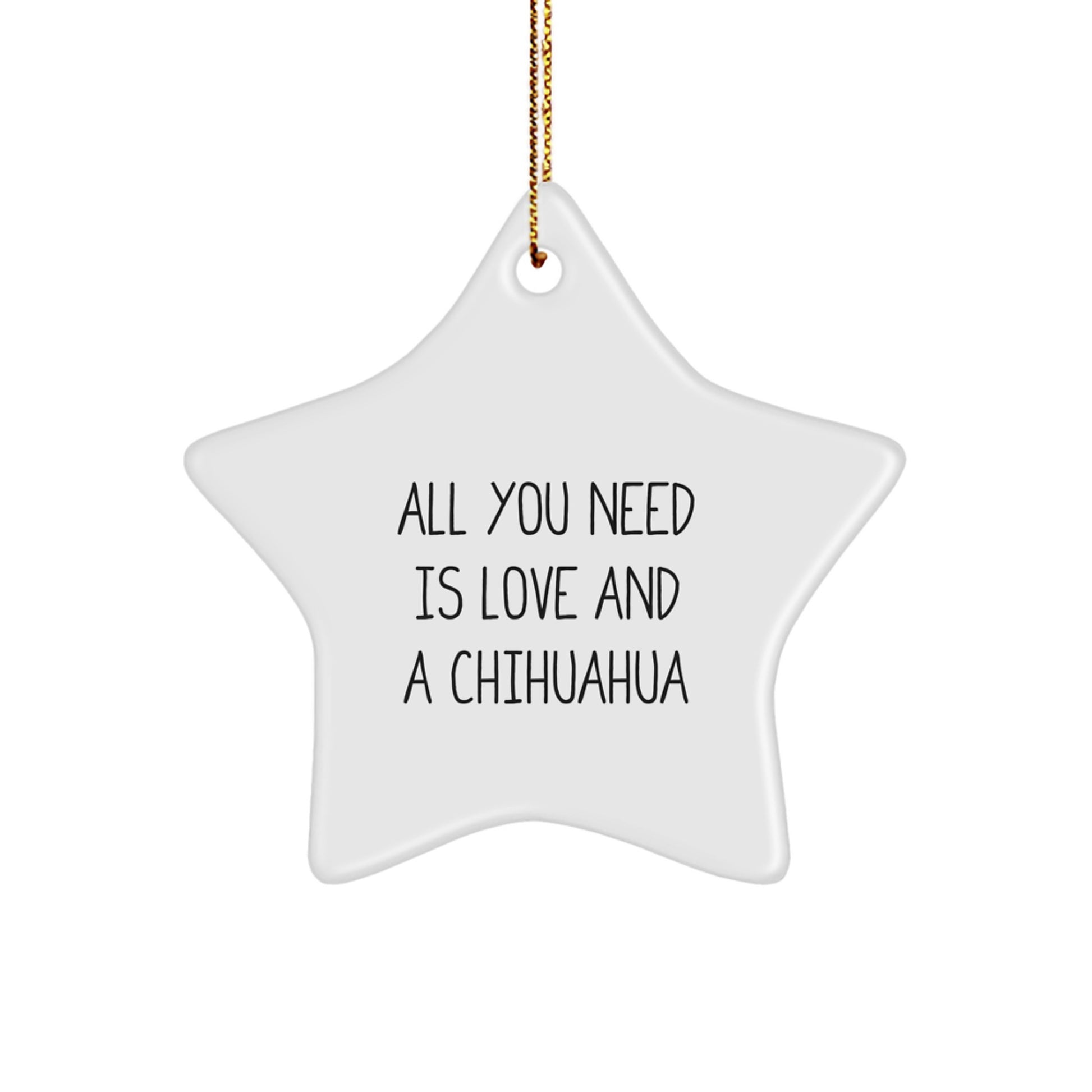 Chihuahua Dog Gifts from Friends, Chihuahua Dog Star Ornament, All You Need Is Love And A Chihuahua, Christmas Unique Gifts - Image 1