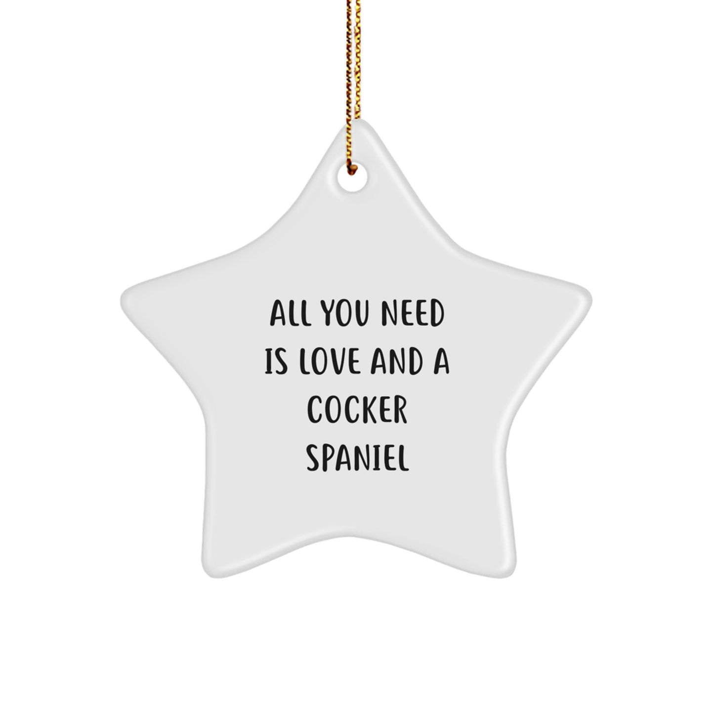 Cocker Spaniel Dog Christmas Unique Gifts from Family - Star Ornament with 'All You Need Is Love And A Cocker Spaniel' Quote, Unique Cocker Spaniel Dog Star - Image 1