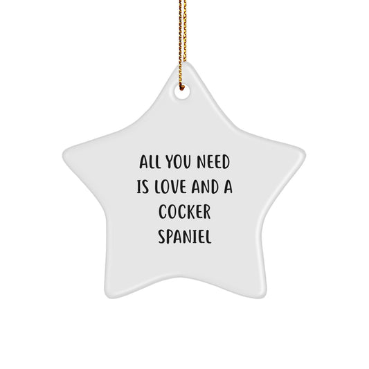 Cocker Spaniel Dog Christmas Unique Gifts from Family - Star Ornament with 'All You Need Is Love And A Cocker Spaniel' Quote, Unique Cocker Spaniel Dog Star - Image 1