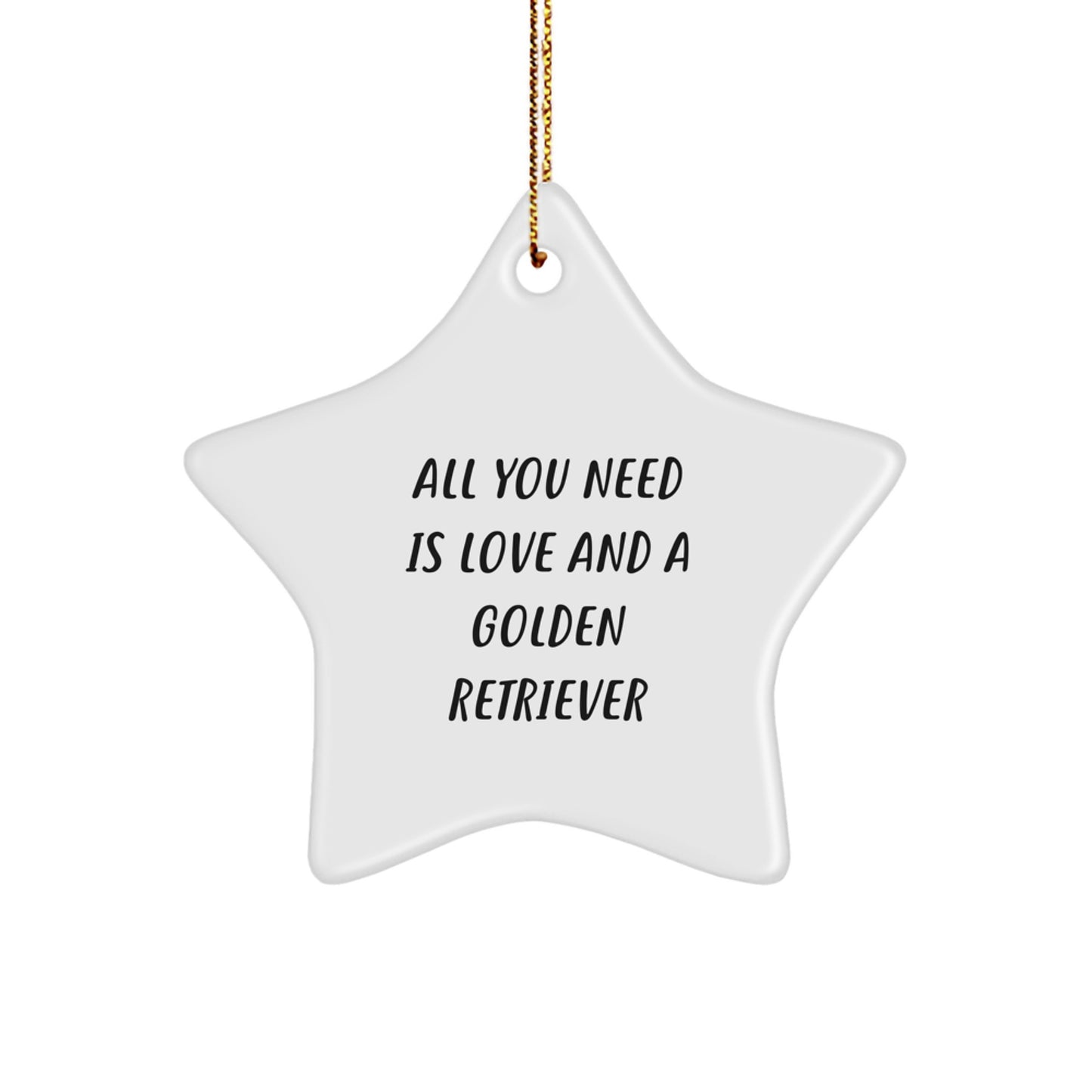 Golden Retriever Dog Lovers' Inspirational Christmas Unique Gift, 'All You Need Is Love And A Golden Retriever', Star Ornament from Friends and Family - Image 1