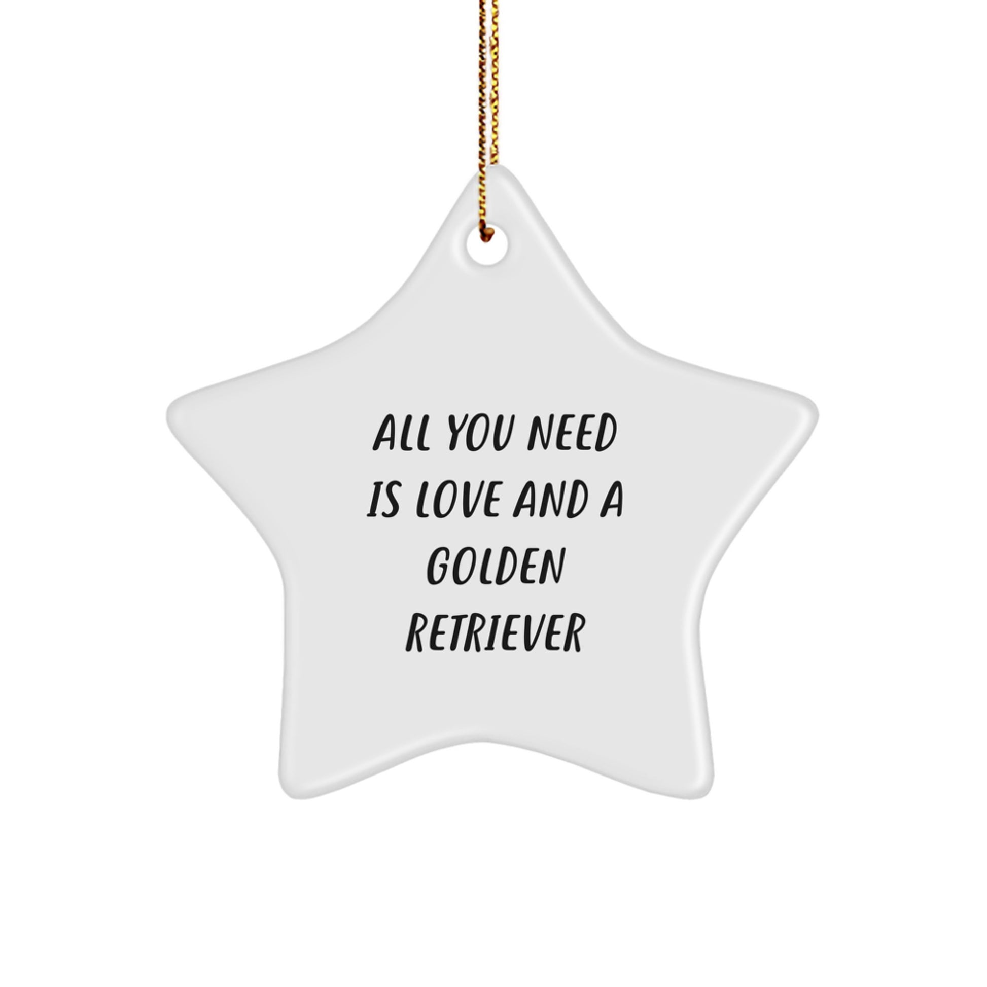 Golden Retriever Dog Lovers' Inspirational Christmas Unique Gift, 'All You Need Is Love And A Golden Retriever', Star Ornament from Friends and Family - Image 1