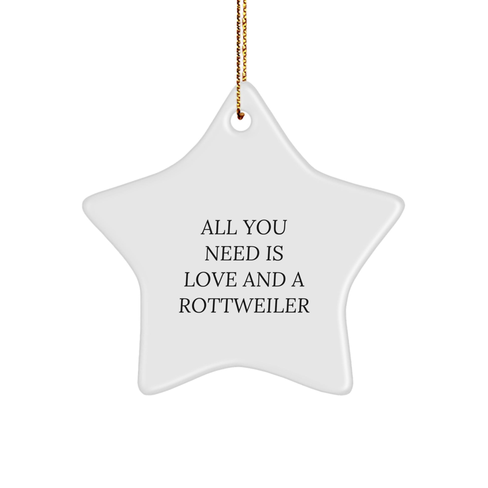 Rottweiler Dog Star Ornament, Funny Gifts for Rottweiler Dog Lovers, Christmas Unique Gifts from Friends, All You Need Is Love And A Rottweiler - Image 1