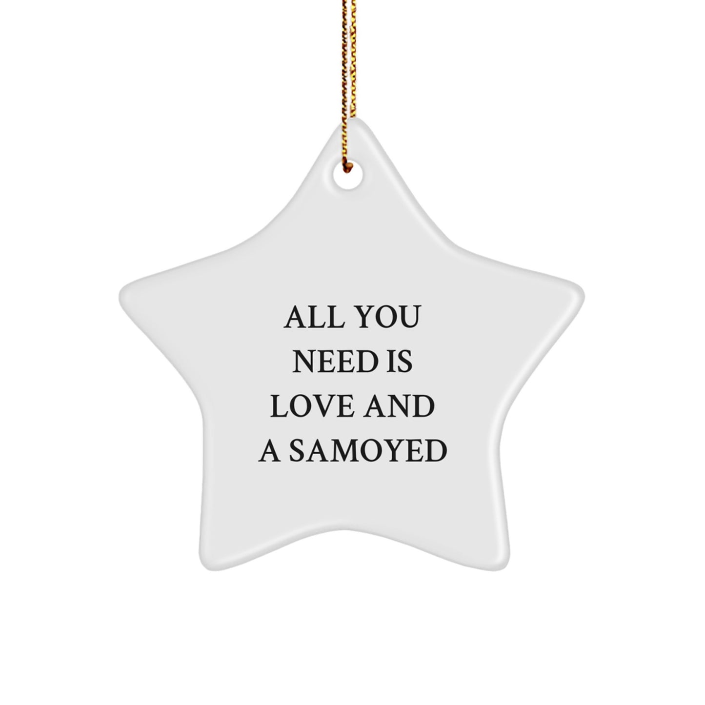 Samoyed Dog Gifts from Friends and Family, Star Ornament for Christmas, 'All You Need Is Love And A Samoyed' Quote, Funny and Cute Dog Lover Decor - Image 1