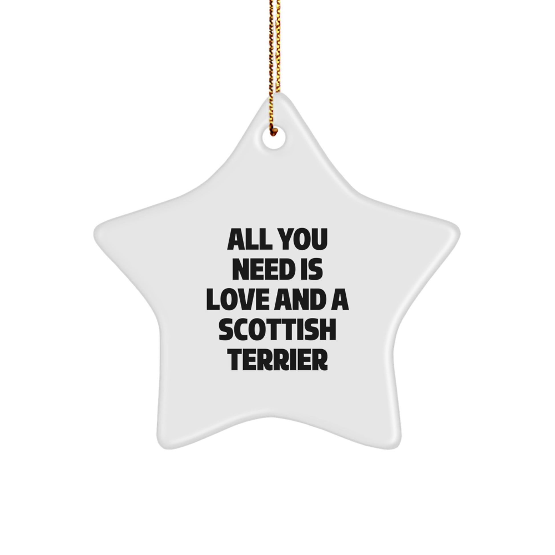 Funny Scottish Terrier Dog Gifts, Christmas Unique Gifts from Friends, Star Ornament for Scottish Terrier Dog Lovers, All You Need Is Love - Image 1