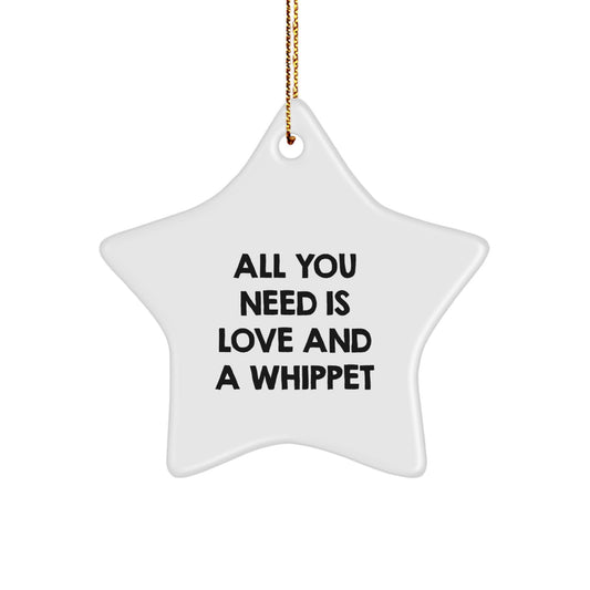 Whippet Dog Gifts, Star Ornament, All You Need Is Love And A Whippet, Funny Christmas Unique Gifts from Friends, Gifts for Whippet Dog Owners - Image 1