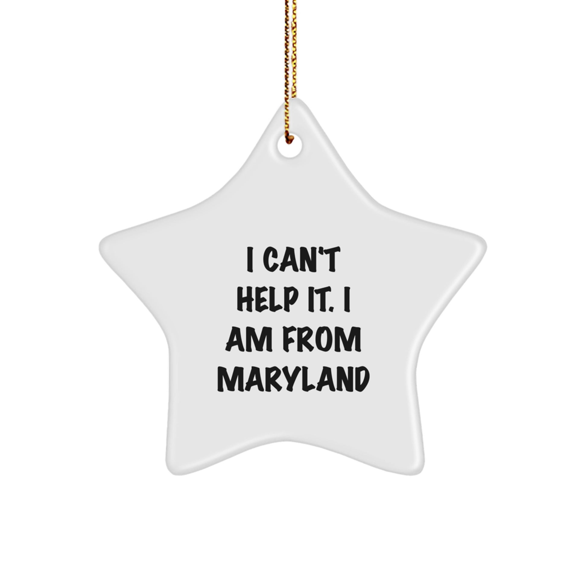 Maryland Proud Star Ornament, 'I Can't Help It. I Am From Maryland' Funny Gift for Friends and Family, Christmas Decoration - Image 1