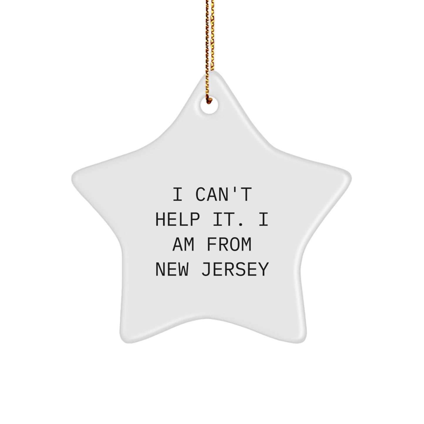 New Jersey Gifts - I Can't Help It. I Am From New Jersey - Star Ornament, Christmas Unique Gifts from Friends and Family - Image 1