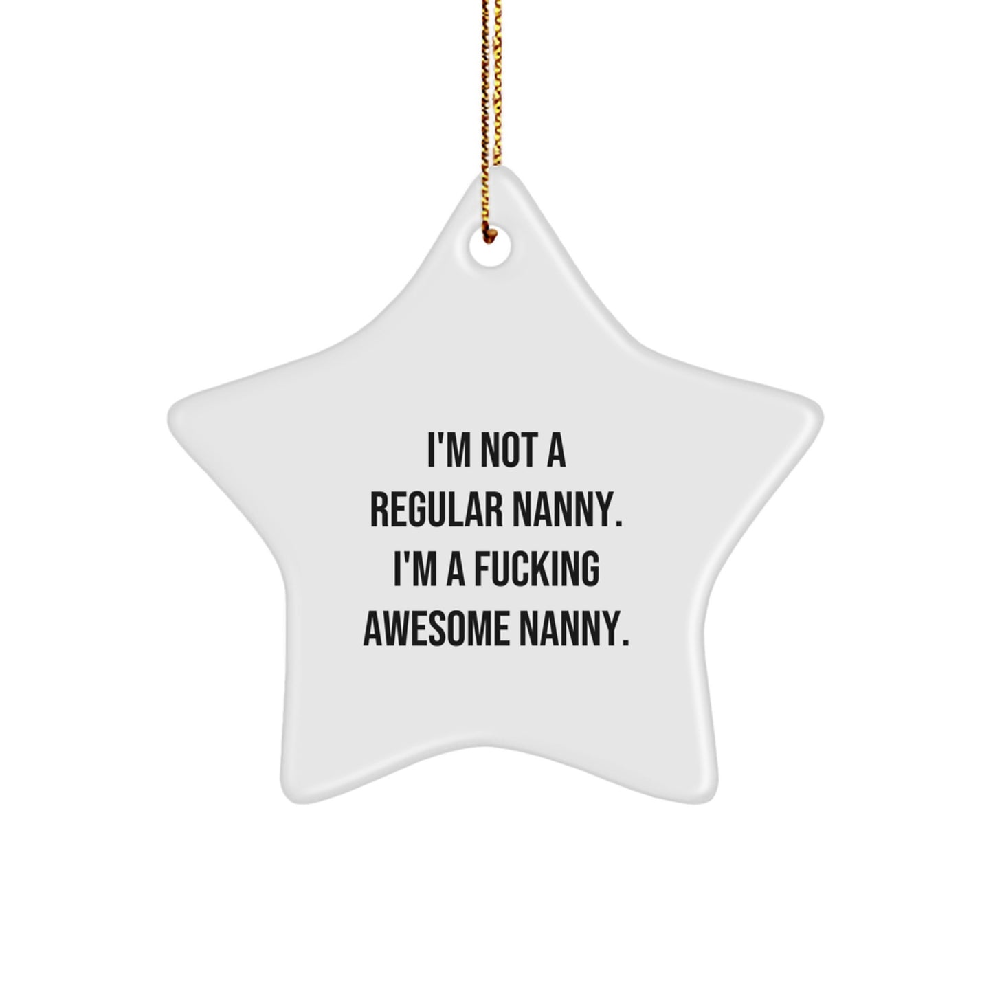 Funny Nanny Gifts from Friends, Awesome Star Ornament for Nanny, 'I'm Not a Regular Nanny. I'm a F--king Awesome Nanny.' Christmas Decor - Image 1