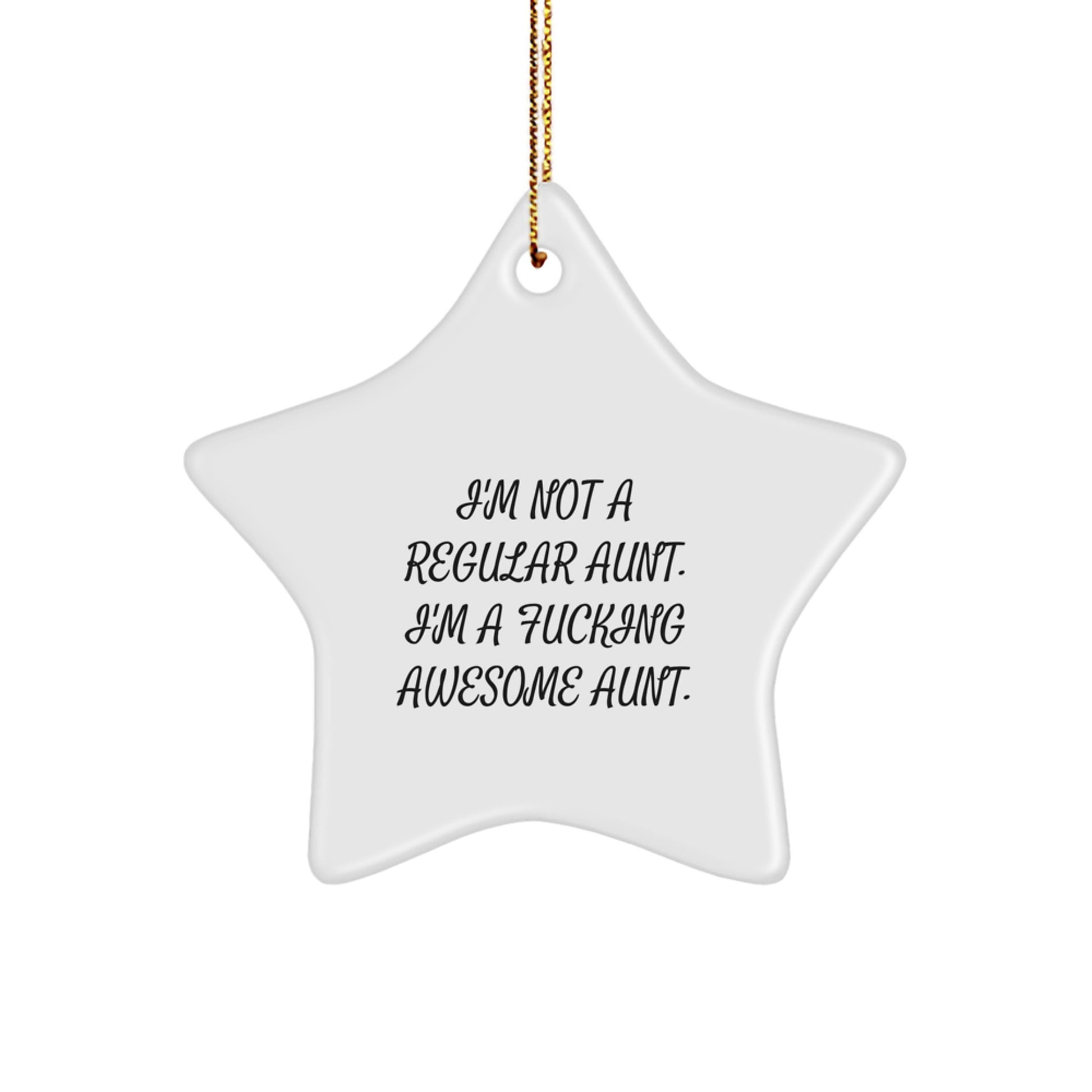 Funny Aunt Gifts from Men to Aunt, I'm Not A Regular Aunt. I'm A F--king Awesome Aunt. Star Ornament for Christmas - Image 1