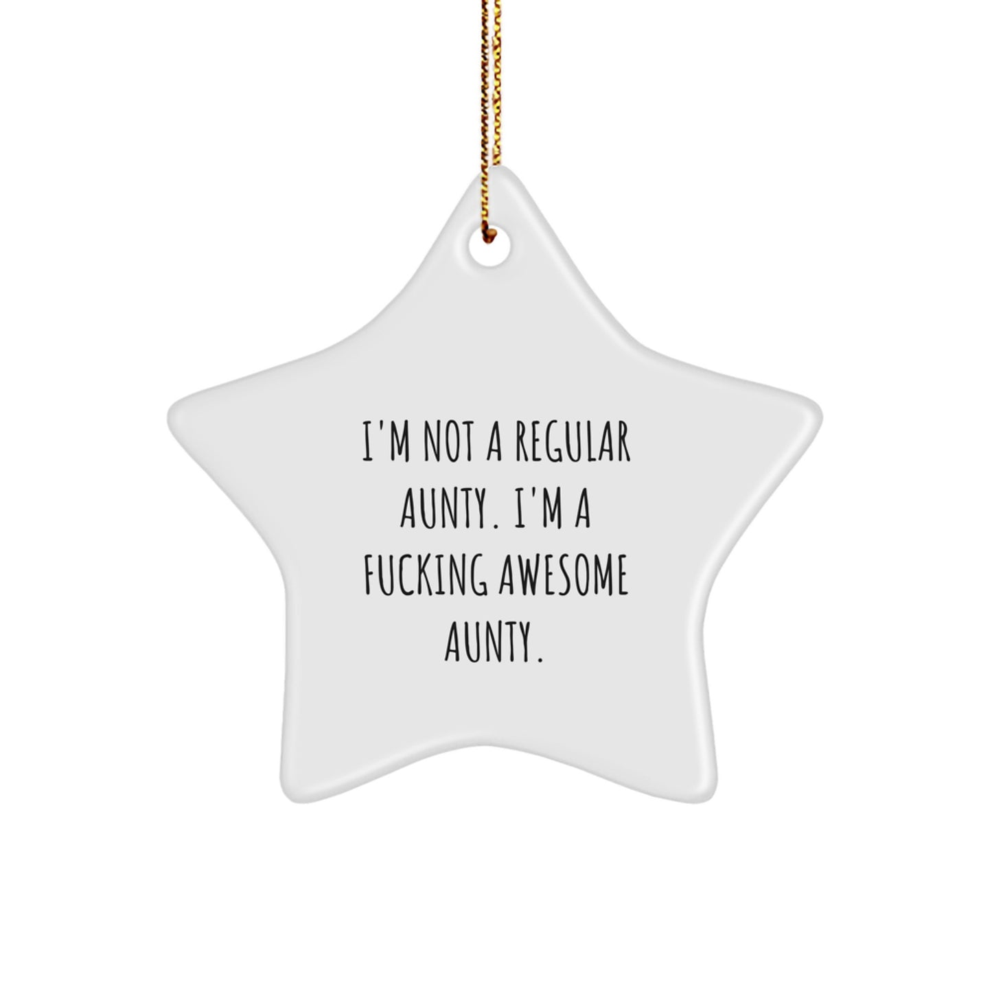 Funny Aunty Gift, 'I'm Not A Regular Aunty. I'm A F--king Awesome Aunty.' Star Ornament, Gifts from Men to Aunty for Christmas - Image 1
