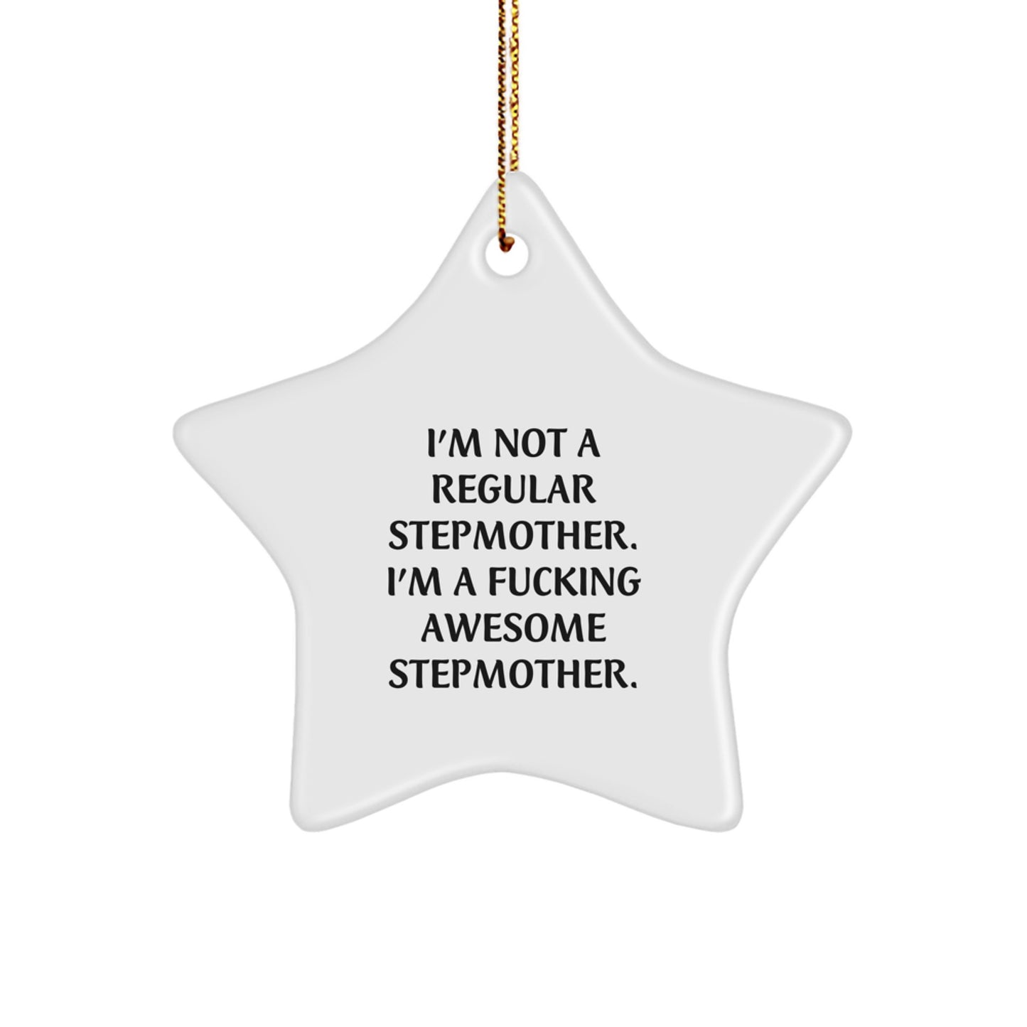 Funny Stepmother Gifts, 'I'm Not A Regular Stepmother. I'm A F--king Awesome Stepmother.' Star Ornament, Gifts from Friends for Stepmother, Christmas Unique Gifts - Image 1