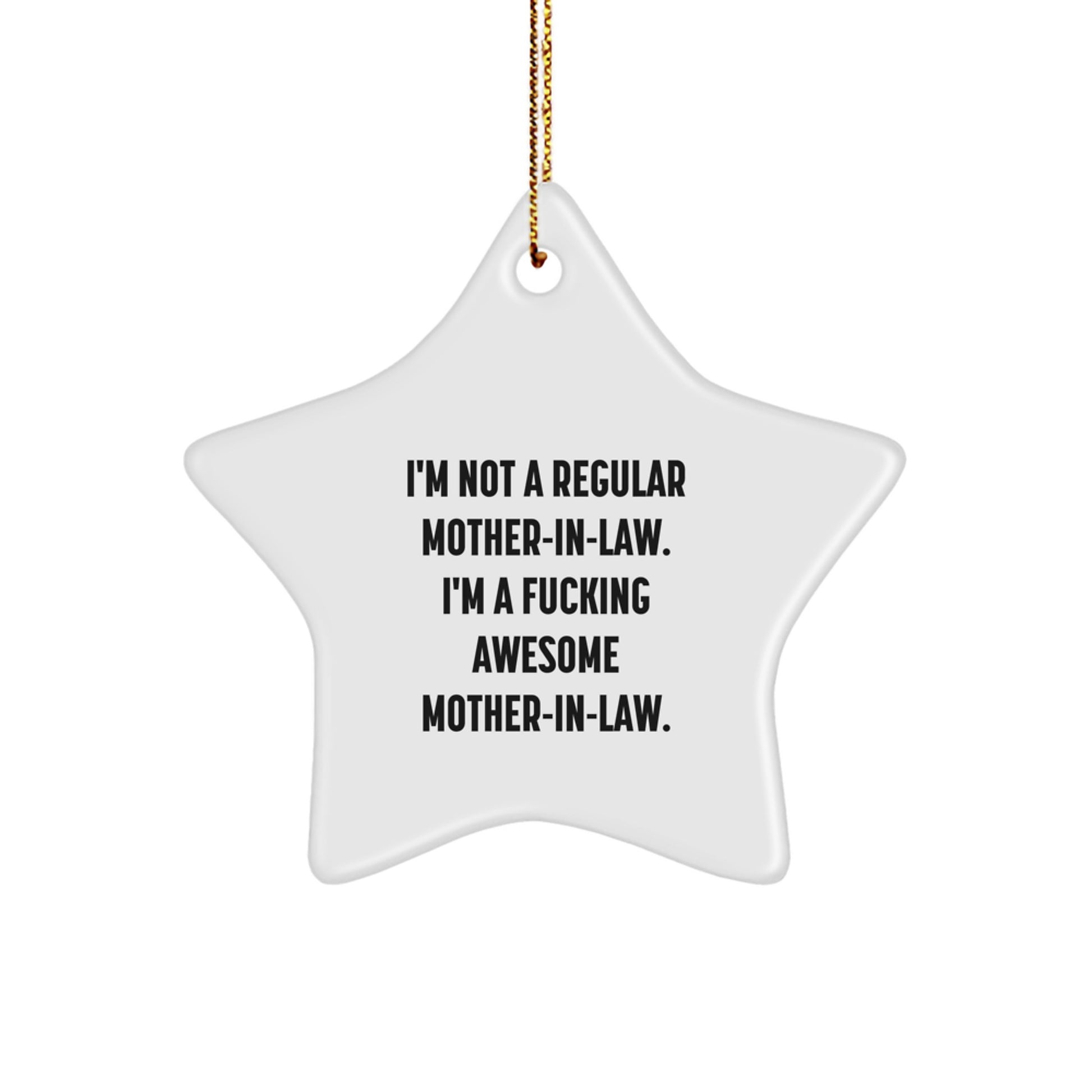 Funny Mom-in-law Gifts from Men to Awesome Mom-in-law at Christmas - Star Ornament - I'm Not A Regular Mom-in-law - Funny Star Decoration - Image 1