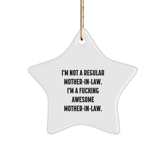 Funny Mom-in-law Gifts from Men to Awesome Mom-in-law at Christmas - Star Ornament - I'm Not A Regular Mom-in-law - Funny Star Decoration - Image 1