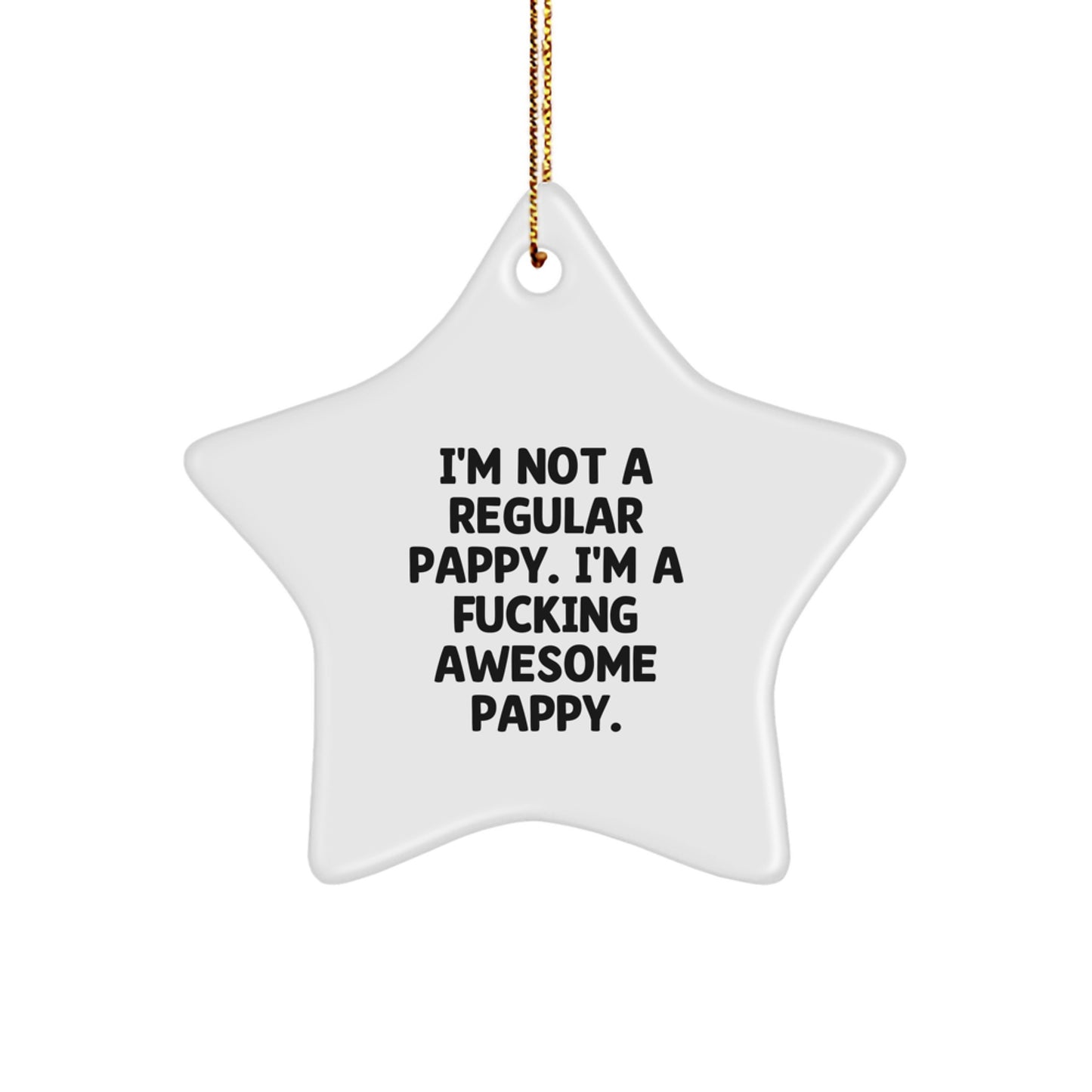 Funny Pappy Gifts for Him, Star Ornament, 'I'm Not A Regular Pappy I'm A F--king Awesome Pappy', Christmas Unique Gifts from Men - Image 1