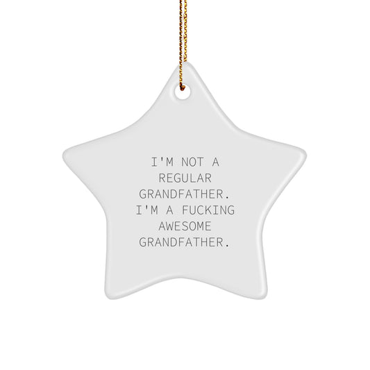 Funny Grandfather Gifts for Men - I'm Not A Regular Grandfather, Gifts from Family to Grandfather, Star Ornament Christmas Unique Gifts for Grandfather - Image 1