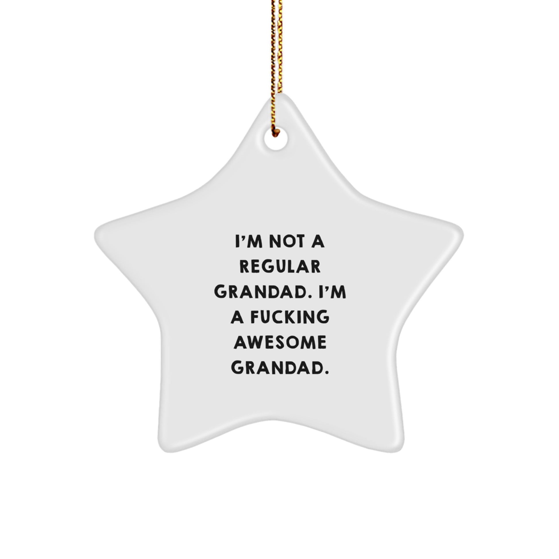 'Funny Grandad Gifts from Men for Grandad - I'm Not A Regular Grandad. I'm A F--king Awesome Grandad.' Star Ornament - Unique Christmas Unique Gifts for Grandad - Image 1