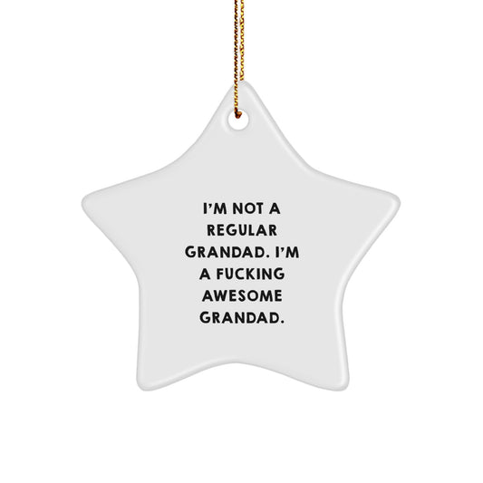 'Funny Grandad Gifts from Men for Grandad - I'm Not A Regular Grandad. I'm A F--king Awesome Grandad.' Star Ornament - Unique Christmas Unique Gifts for Grandad - Image 1