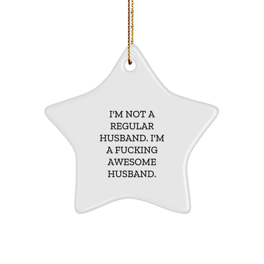 Funny Husband Gifts, 'I'm Not A Regular Husband. I'm A F--king Awesome Husband.' Christmas Star Ornament for Men from Wife, Sweetheart, Family, Friends - Image 1