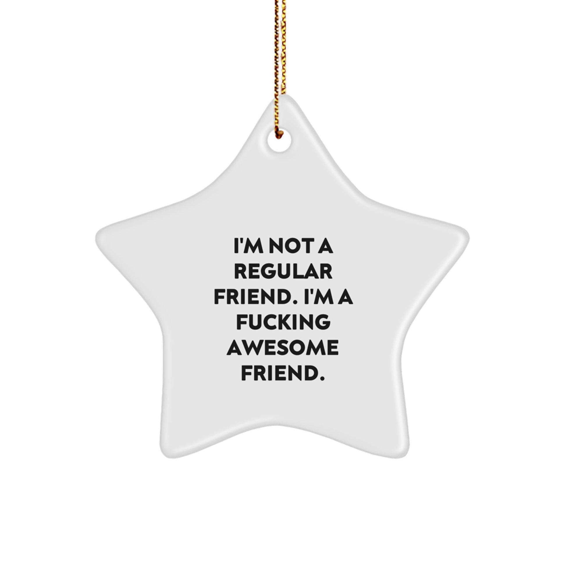 Funny Friend Gifts, Star Ornament Quotes, I'm A F--king Awesome Friend, Gifts from Friends, Gifts for Friend, Christmas Unique Gifts, Star Shaped Decoration - Image 1