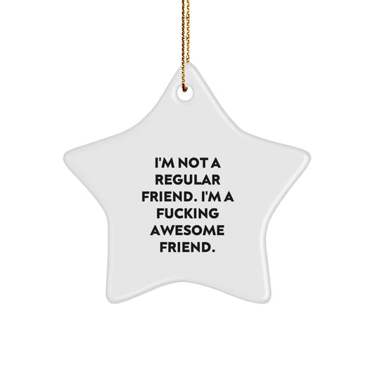 Funny Friend Gifts, Star Ornament Quotes, I'm A F--king Awesome Friend, Gifts from Friends, Gifts for Friend, Christmas Unique Gifts, Star Shaped Decoration - Image 1