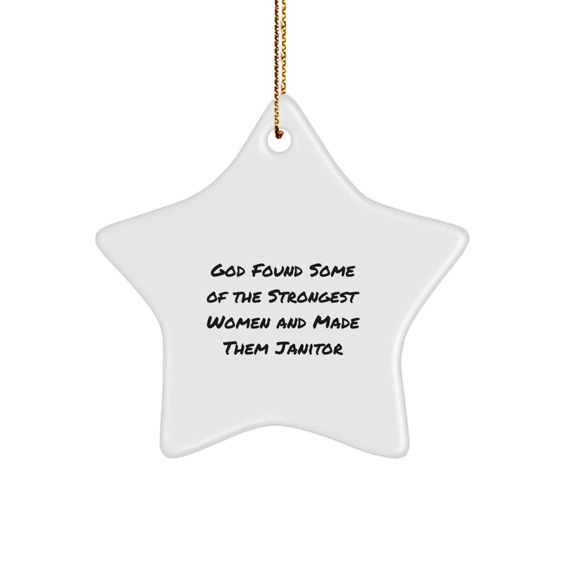 Funny Janitor Gifts, Inspirational Star Ornament for Christmas, 'God Found Some Of The Strongest Women And Made Them Janitor' Quote, Gifts from Men to Janitor Women - Image 1