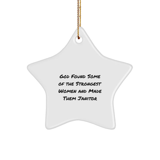 Funny Janitor Gifts, Inspirational Star Ornament for Christmas, 'God Found Some Of The Strongest Women And Made Them Janitor' Quote, Gifts from Men to Janitor Women - Image 1