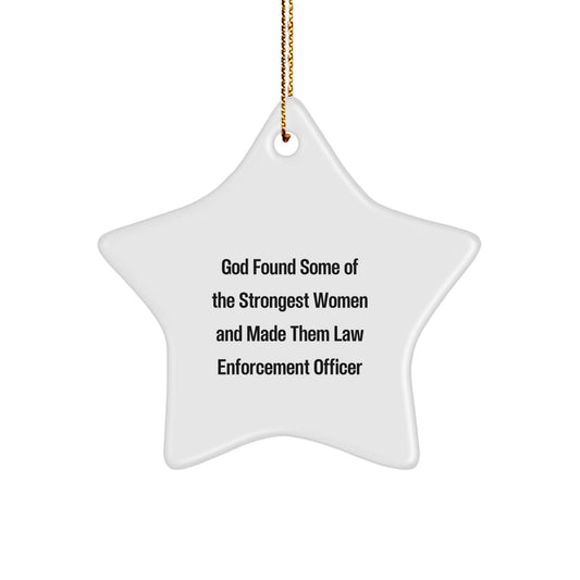 Funny Inspirational Law Enforcement Officer Gifts, Star Ornament for Women Law Enforcement Officers, Gifts from Family with Quote: 'God Found Some Of The Strongest Women' - Image 1