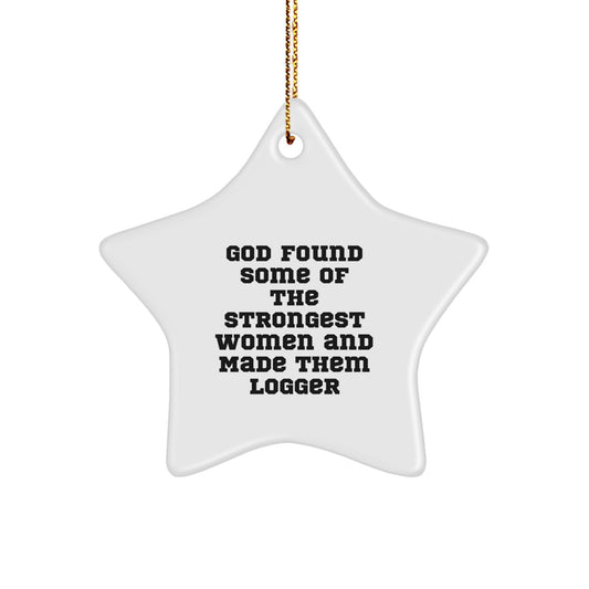 Funny Logger Star Ornament Gifts from Men to Friends with Inspirational Quote - Christmas Unique Gifts for Women - Image 1