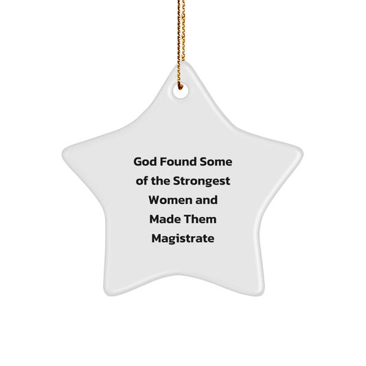 Funny Magistrate Gifts from Women - Star Ornament for Magistrate Women - Christmas Unique Gifts for Magistrate Women - God Found Some Of The Strongest Women And Made Them Magistrate - Image 1