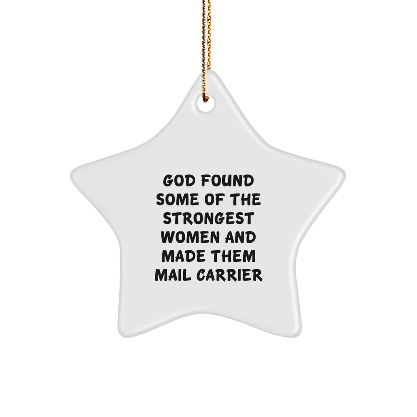 Funny Mail Carrier Gifts from Friends - God Found Some Of The Strongest Women And Made Them Mail Carrier Star Ornament for Christmas - Image 1