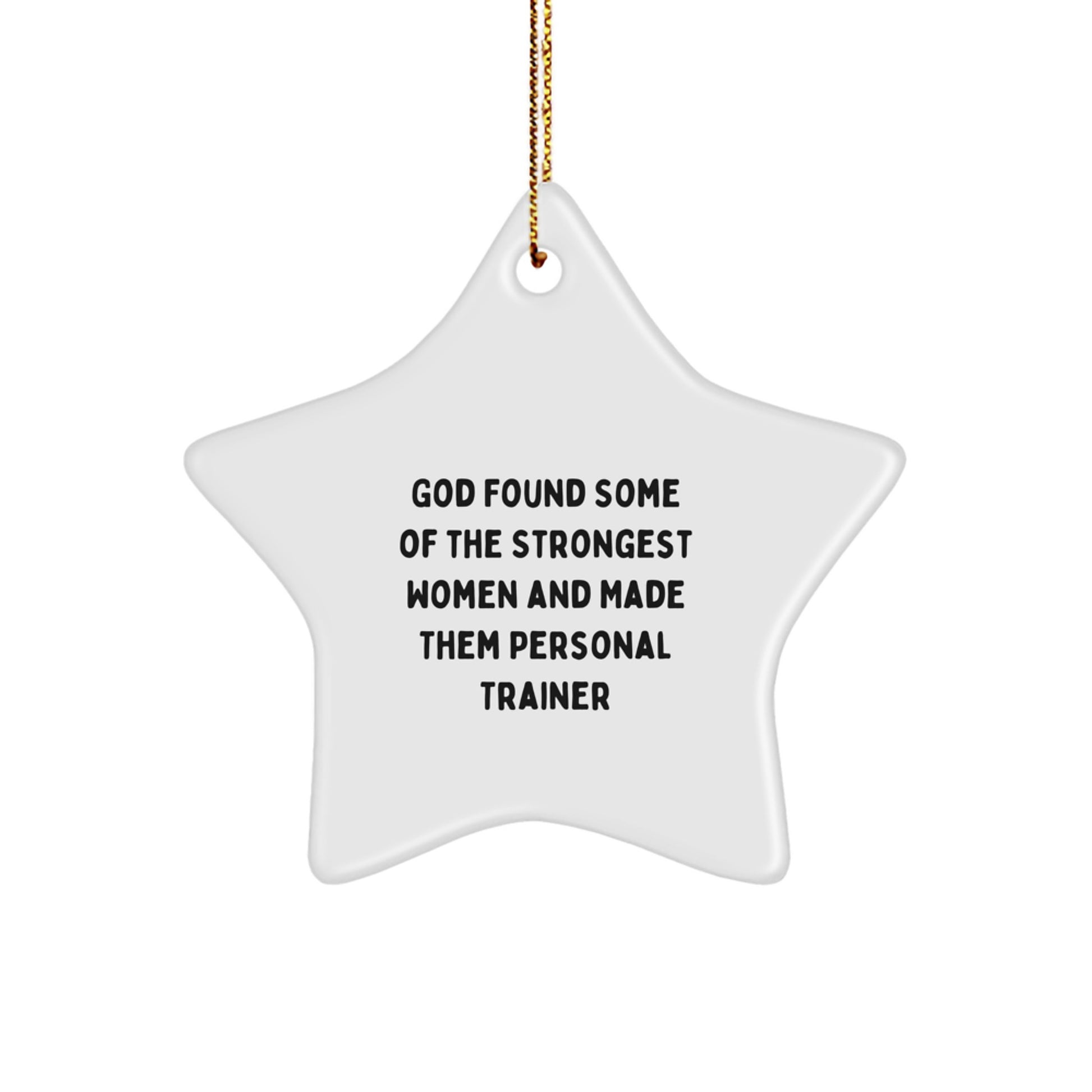 Funny Personal Trainer Gifts from Women to Friends and Family 'God Found Some Of The Strongest Women And Made Them Personal Trainer' Star Ornament for Christmas Unique Gifts - Image 1