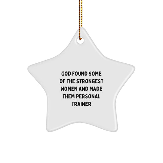 Funny Personal Trainer Gifts from Women to Friends and Family 'God Found Some Of The Strongest Women And Made Them Personal Trainer' Star Ornament for Christmas Unique Gifts - Image 1