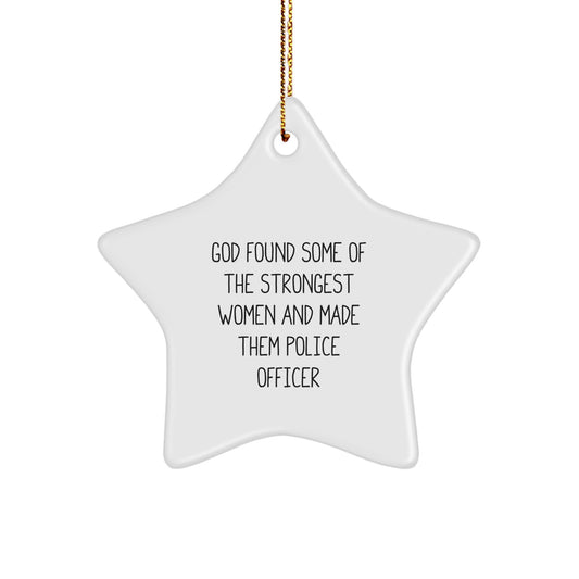 Funny Police Officer Gifts for Women, Star Ornament with 'God Found Some Of The Strongest Women And Made Them Police Officers', Unique Christmas Unique Gifts from Family - Image 1
