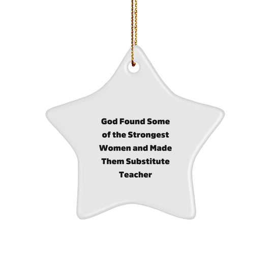 Funny Substitute Teacher Gifts, Inspirational Christmas Star Ornament for Substitute Teacher, Gifts from Friends - God Found Some Of The Strongest Women Quote - Image 1