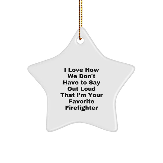 Firefighter Star Ornament, Funny Quote, Gifts from Friends, Perfect for Firefighter Gifts for Men, Christmas Unique Gifts - Image 1